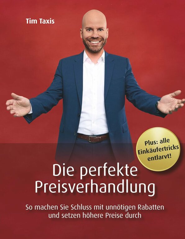 Die perfekte Preisverhandlung, So machen Sie Schluss mit unnötigen Rabatten und setzen höhere Preise durch