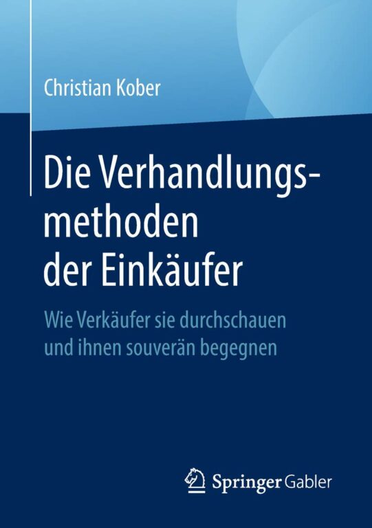 Die Verhandlungsmethoden der Einkäufer, Wie Verkäufer sie durchschauen und ihnen souverän begegnen