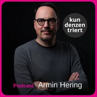 Kundenzentriert Podcast Armin Hering